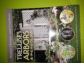 Trellises, Arbors & Pergolas: Ideas and Plans for Garden Structures (Better Homes and Gardens Do It Yourself)